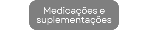 Medicações e suplementações